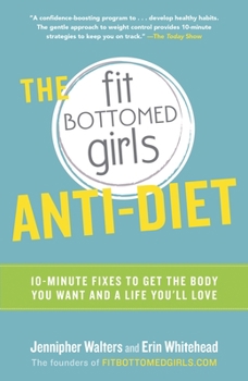 Paperback The Fit Bottomed Girls Anti-Diet: 10-Minute Fixes to Get the Body You Want and a Life You'll Love Book