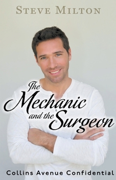 The Mechanic and the Surgeon - Book #1 of the Collins Avenue Confidential