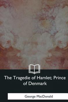 The Tragedy of Hamlet Prince of Denmark