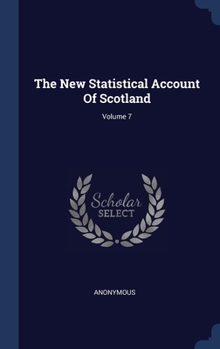 Hardcover The New Statistical Account Of Scotland; Volume 7 Book