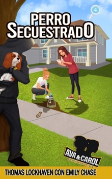 Hardcover Perro Secuestrado (Libro 4): Ava y Carol: Agencia de Detectives (Ava & Carol Detective Agency: Dognapped) [Spanish] [Large Print] Book