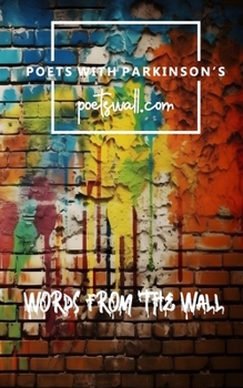 Paperback Words From The Wall: An Anthology by Poets with Parkinson's Book