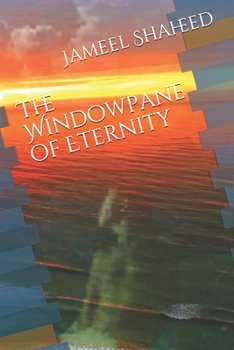 Paperback The Windowpane of Eternity: A Collection of Poems: "Just Imagine" Book