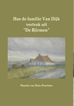Hardcover Hoe de familie Van Dijk vertrok uit "De Bjirmen" [Dutch] Book