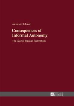 Hardcover Consequences of Informal Autonomy: The Case of Russian Federalism Book