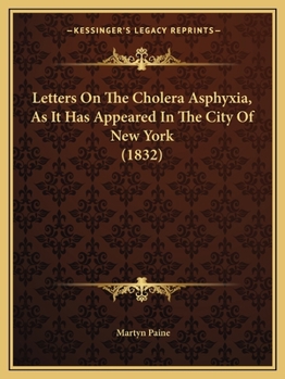 Paperback Letters On The Cholera Asphyxia, As It Has Appeared In The City Of New York (1832) Book
