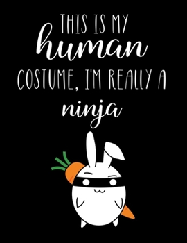 Paperback This Is My Human Costume, I'm Really A Ninja: Funny Personalized Notebook Gift Book