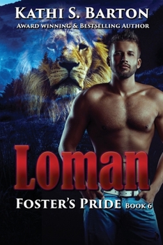 Loman: Foster's Pride - Lion Shapeshifter Romance - Book #6 of the Foster's Pride