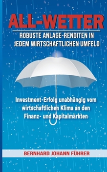 Paperback All-Wetter: Robuste Anlage-Renditen in jedem wirtschaftlichen Umfeld [German] Book