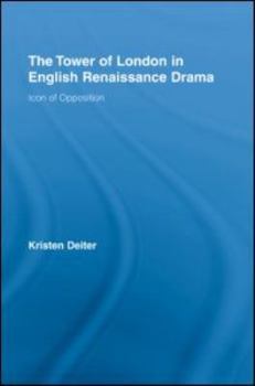 The Tower of London in English Renaissance Drama: Icon of Opposition (Literary Criticism and Cultural Theory)
