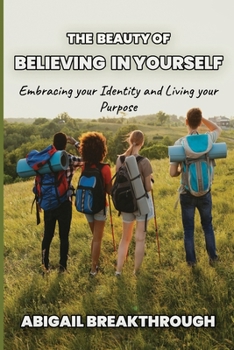 Paperback The beauty of believing in yourself: Embracing your identity and living your purpose Book