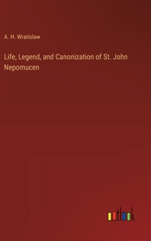 Hardcover Life, Legend, and Canonization of St. John Nepomucen Book