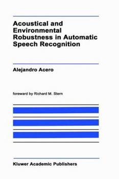 Hardcover Acoustical and Environmental Robustness in Automatic Speech Recognition Book
