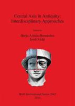 Paperback Central Asia in Antiquity: Interdisciplinary Approaches Book