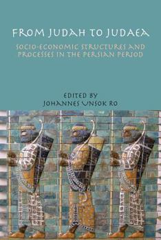 Paperback From Judah to Judaea: Socio-Economic Structures and Processes in the Persian Period Book