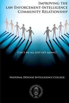 Paperback Can't We All Just Get Along?: Improving the Law Enforcement-Intelligence Community Relationship Book