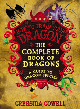 The Complete Book of Dragons: A Guide to Dragon Species - Book #6.5 of the How to Train Your Dragon