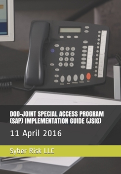 Paperback Dod-Joint Special Access Program (Sap) Implementation Guide (Jsig): 11 April 2016 Book