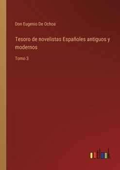 Paperback Tesoro de novelistas Españoles antiguos y modernos: Tomo 3 [Spanish] Book