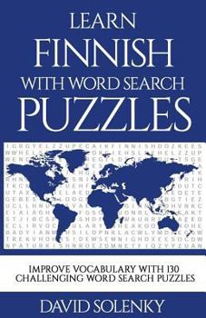 Paperback Learn Finnish with Word Search Puzzles: Learn Finnish Language Vocabulary with Challenging Word Find Puzzles for All Ages Book