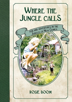 Paperback Where the Jungle Calls: Fun and Adventures in the Jungles of New Guinea Book