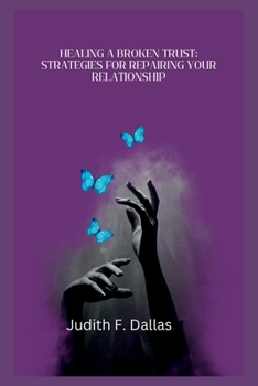 Paperback Healing a Broken Trust: Strategies for Repairing Your Relationship Book