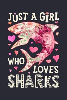 Just a Girl Who Loves Sharks: Shark Lined Notebook, Journal, Organizer, Diary, Composition Notebook, Gifts for Shark