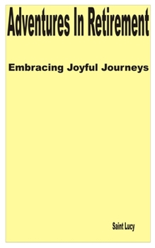 Paperback Adventures in Retirement: Embracing Joyful Journeys Book
