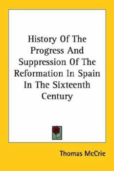 Paperback History Of The Progress And Suppression Of The Reformation In Spain In The Sixteenth Century Book