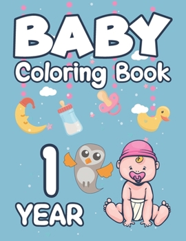 Paperback Baby Coloring Book 1 Year: My first coloring book for 1 year old, Simple Way to Learn the ... Dogs, Cats and more! Relaxing Animal Coloring Pages Book