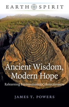 Paperback Ancient Wisdom, Modern Hope: Relearning Environmental Connectiveness Book