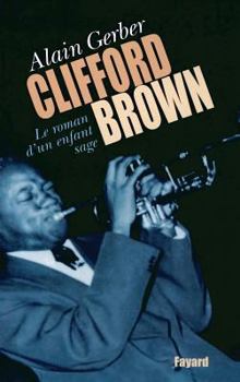 Clifford Brown: Le roman d'un enfant sage