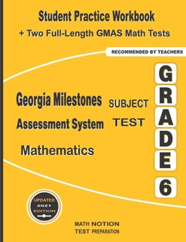 Paperback Georgia Milestones Assessment System Subject Test Mathematics Grade 6: Student Practice Workbook + Two Full-Length GMAS Math Tests Book
