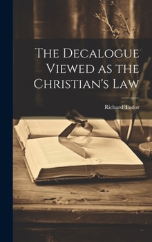 Hardcover The Decalogue Viewed as the Christian's Law Book
