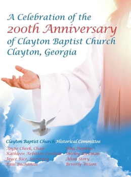 Hardcover Celebration of the 200Th Anniversary of Clayton Baptist Church, Clayton, Georgia Book