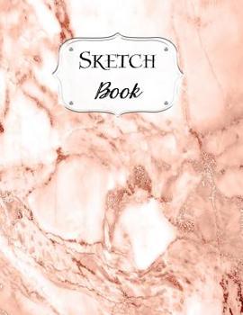 Paperback Sketch Book: Marble Sketchbook Scetchpad for Drawing or Doodling Notebook Pad for Creative Artists #9 Rose Gold Book