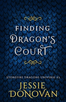 Finding Dragon's Court - Book #3 of the Stonefire Dragons Universe