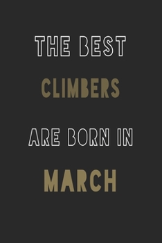 Paperback The Best climbers are Born in March journal: 6*9 Lined Diary Notebook, Journal or Planner and Gift with 120 pages Book