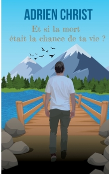 Paperback Et si la mort était la chance de ta vie ? [French] Book