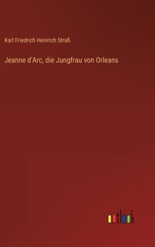 Hardcover Jeanne d'Arc, die Jungfrau von Orleans [German] Book