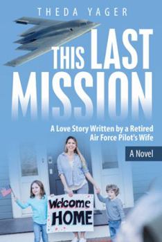 Paperback This Last Mission: A Love Story Written by a Retired Air Force Pilot's Wife Book