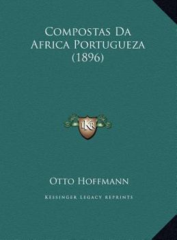 Compostas Da Africa Portugueza (1896)