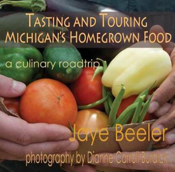 Paperback Tasting & Touring Michigan's Homegrown Food: A Culinary Roadtrip Book