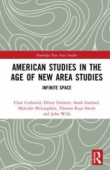 American Studies in the Age of New Area Studies: Infinite Space (Routledge New Area Studies)