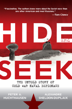 Hardcover Hide and Seek: The Untold Story of Cold War Naval Espionage Book