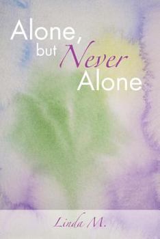 Paperback Alone, But Never Alone: One Woman's Journey to Spiritual Enlightment Book