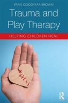 Paperback Trauma and Play Therapy: Helping Children Heal Book