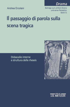 Paperback Il Passaggio Di Parola Sulla Scena Tragica: Didascalie Interne E Struttura Delle Rheseis [Italian] Book