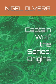 Paperback Captain Wolf the Series: Origins Book