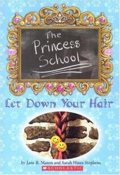 The Princess School: Let Down Your Hair - Book #3 of the Princess School
